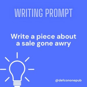 Writing Prompt: Write a piece about a sale gone awry.